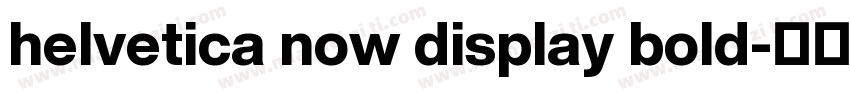 helvetica now display bold字体转换